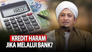 Kredit Haram Jika Melalui Bank - Habib Hasan Bin Ismail Al Muhdor