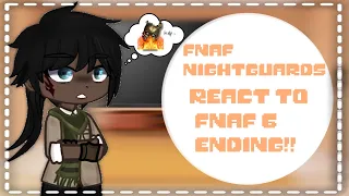 Fnaf nightguards react to Fnaf 6 ending|| original FNAF