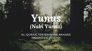 10. Yunus - Nabi Yunus | Al-Quran Terjemahan Bahasa Indonesia