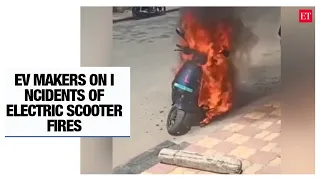 Watch: EV manufacturers on incidents of electric scooter fires