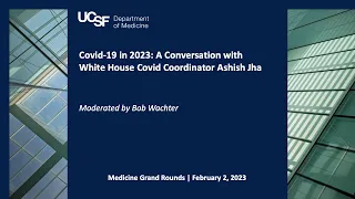 Covid-19 in 2023: A Conversation with White House Covid Coordinator Ashish Jha
