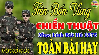 Trến Bốn Vung Chiến Thuật -Gia Tiến ♪ 257 Bài Nhạc Lính Hải Ngoại 1975 Toàn Bài Hay Bất Hủ