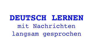 Deutsch lernen mit Nachrichten, 06 06 2024   langsam gesprochen