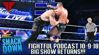 WWE Smackdown 10/9/18 Full Show Review | Fightful Wrestling Podcast | Big Show Returns!!