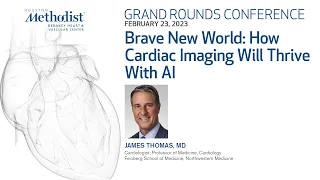 2.23.23 Grand Rounds: Brave New World: How Cardiac Imaging Will Thrive With AI