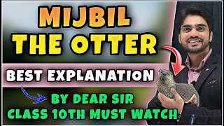 MIJBIL THE OTTER | CLASS 10 ENGLISH | CBSE | CHAPTER 8 |ONE SHOT/EXPLANATION/QUESTIONS/ANSWERS/HINDI
