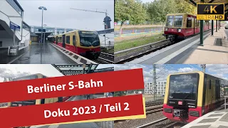 (4K) Berliner S-Bahn 2023 - Berlin S-Bahn Doku / Teil 2