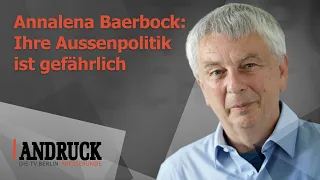 Annalena Baerbock:  Ihre Aussenpolitik ist gefährlich
