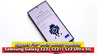 Samsung S22 | S22 Plus | S22 Ultra 5G  - Bypass FRP Lock Latest Update