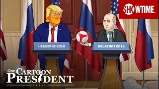 The Cartoon Trump-Putin Press Conference | Our Cartoon President | SHOWTIME