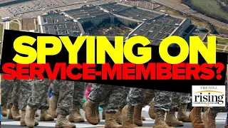 Briahna Joy Gray: Pentagon Spying On Its Own Service-Members, Here’s Why That's Dangerous