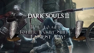 Dark Souls III: How to get the Lothric Knight Shield! Fastest Way! w/ Shadow!!