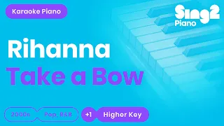 Rihanna - Take A Bow (Higher Key) Piano Karaoke