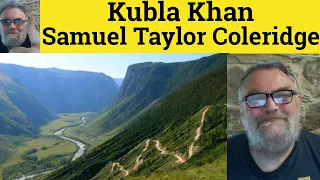 🔵 Kubla Khan By Samuel Taylor Coleridge - Analysis Explanation and Reading - Kubla Khan Coleridge