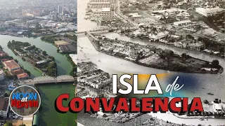 BUKOD TANGING ISLA SA KAHABAAN NG PASIG RIVER, ANG ISLA DE CONVALENCIA | NOON AT NGAYON SERIES