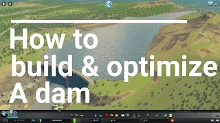 How to build & optimize a dam in Cities Skylines