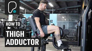 How To Use The Seated Thigh Adduction (Hip Adduction) Machine