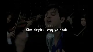 Kim deyir ki, eşq yalandı...