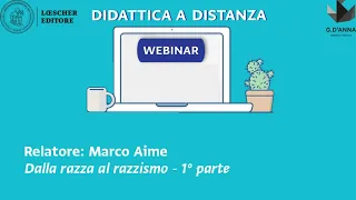 Webinar per la didattica a distanza - Dalla razza al razzismo - 1° parte.