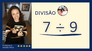 Exemplo de divisor maior que dividendo - “Como dividir 7 por 9” “7/9" "7:9" "7 dividido por 9" “7÷9”