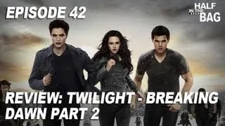 Half in the Bag Episode 42: Twilight - Breaking Dawn part 2