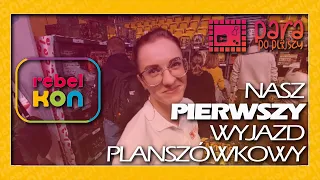 To był nasz PIERWSZY planszówkowy wyjazd! | Rebelkon 2023!