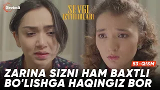 Sevgi iztiroblari 53-qism | Anons | Zarina sizni ham baxtli bo'lishga haqingiz bor