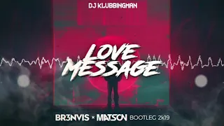 DJ Klubbingman - Love Message (BR3NVIS x MATSON Bootleg 2k19) + DOWNLOAD