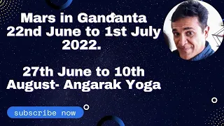 Mars in Gandanta 22nd June to 1st July 2022. 27th June to 10th August- Angarak Yoga