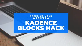 Kadence Blocks Default Settings Hack || Speed up your workflow immensely!