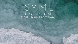 SYML - "Leave Like That" [Official Audio]