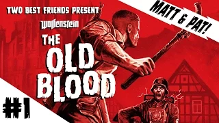 Two Best Friends Play Wolfenstein: The Old Blood (Part 1)