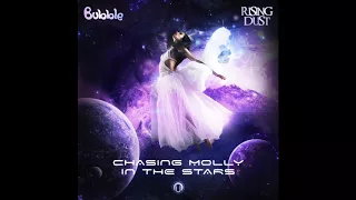 Rising Dust & Bubble ft. Ben Kopler - Chasing Molly In The Stars