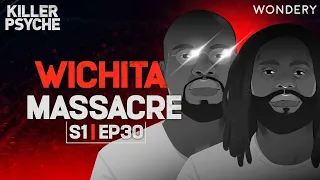 The Wichita Massacre | Killer Psyche | Podcast