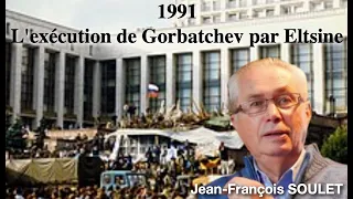 Chapitre 4 : 1991 L'exécution de Gorbatchev par Eltsine - Jean-François SOULET