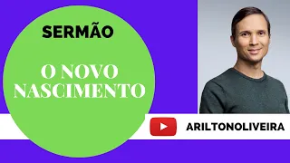 O NOVO NASCIMENTO / BATISMO / NICODEMOS / PR. ARILTON