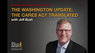 The Washington Update:  The CARES Act Translated with Jeff Bush