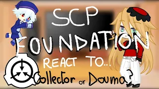 SCP Foundation ( scientists +guard) react to...Douma...or...Collector?
