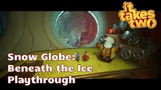 It Takes Two: Snow Globe - Beneath the Ice Playthrough