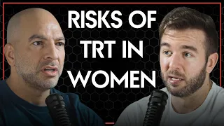 Potential risks associated with TRT in women | Peter Attia and Derek MPMD