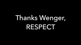 Goodbye Wenger. Emotional tribute. Go have a new good one . RESPECT.