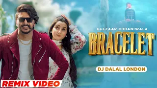 Bracelet (Remix Video) | Gulzaar Chhaniwala | Renuka Panwar | DJ DALAL | Latest Haryanvi Song 2023