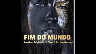 (FREE)  Anselmo_Ralph  Feat 3 Finer &   Gerilson Insrael  Fim Do  Mundo AFRO BEATZ