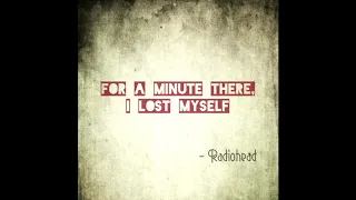 Radiohead - For A Minute There, I Lost Myself (Karma Police)