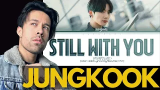 My FAVORITE JUNGKOOK Song (BTS) Still With You REACTION