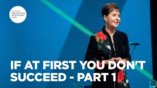 If at First You Don't Succeed - Part 1 | Joyce Meyer | Enjoying Everyday Life