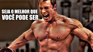 SEJA O MELHOR QUE VOCÊ PODE SER! - Incrível Motivação Bodybuilding