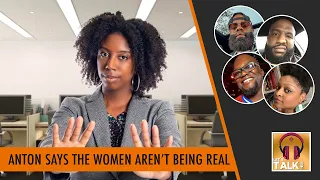 Women DISRESPECT MEN ON THIS PLATFORM ALL THE TIME... Anton and the women spar | Lapeef "Let's Talk"