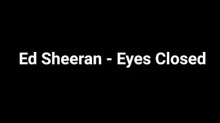 Ed Sheeran - eyes closed (中文歌詞)