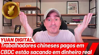 Trabalhadores chineses pagos em CBDC (Yuan Digital) estão sacando em DINHEIRO REAL